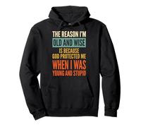 The Reason I'm Old And Wise Is Because God Protected Me Felpa con Cappuccio