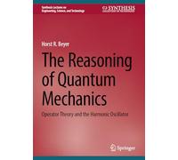 The Reasoning of Quantum Mechanics: Operator Theory and the Harmonic Oscillator