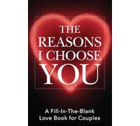 The Reasons I Choose You: A love Book For Couples