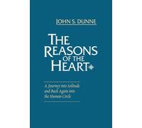 The Reasons of the Heart: A Journey into Solitude and Back Again into the ...