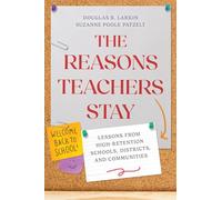 The Reasons Teachers Stay: Lessons from High-Retention Schools, Districts, and Communities