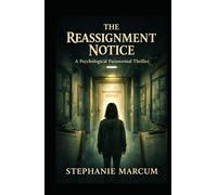 The Reassignment Notice: A Psychological Paranormal Thriller