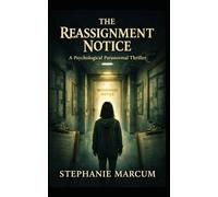 The Reassignment Notice: A Psychological Paranormal Thriller