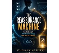 The Reassurance Machine: How Modern Life Manufactures Anxiety, Then Sells Us Certainty