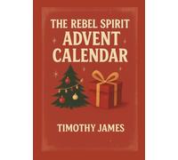 The Rebel Advent Calender - 24 Days of Wild Heart and Freedom - for the Loud, the Lost and the Loved: Ein Adventskalender für Freigeister - inspired ... christmas book, alternative advent calender