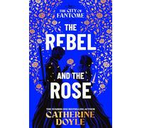 The rebel and the rose: THE NEW YORK TIMES BESTSELLING ROMANTASY SERIES: 2