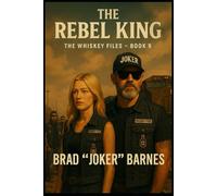 The Rebel King: The Whiskey Files - Book 9
