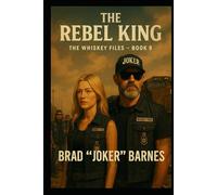 The Rebel King: The Whiskey Files - Book 9