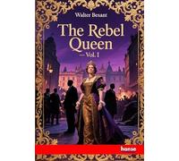 The Rebel Queen: Vol. I
