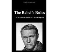 The Rebel’s Rules: The Wit and Wisdom of Steve McQueen: 4