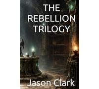 THE REBELLION TRILOGY: Three flames. One uprising.