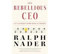 Ralph Nader The Rebellious CEO (Copertina rigida)