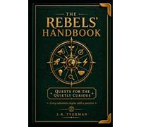 The Rebels' Handbook: Quests for the Quietly Curious