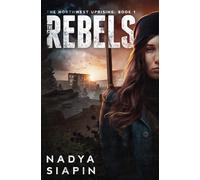 The Rebels: The Northwest Uprising Book 1