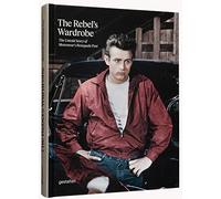 The Rebel's Wardrobe: The Untold Story of Menswear's Renegade Past