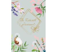 The Rebirth Journal: A Guided 90-Day Journey to Rebuild Confidence, Find Inner Peace, and Create a Life You Love