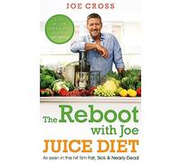 The Reboot With Joe Juice Diet: Lose Weight, Get Healthy and Feel Amazing