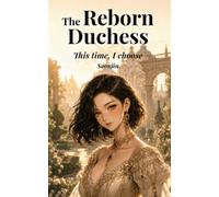 The Reborn Duchess: From a Discarded Orphan to the Empire's Most Powerful Lady: 1