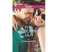 The Rebound Guy (Harlequin Kiss)