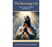 The Receiving Life: How to Access Everything God Has for You: 27