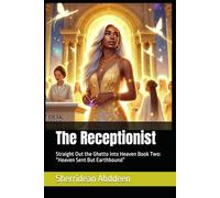 The Receptionist: Straight Out the Ghetto into Heaven Book Two: “Heaven Sent But Earthbound”
