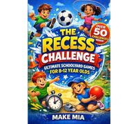 The Recess Challenge: Ultimate Schoolyard Games for 8-12 Year Olds. 50+ fun, no-prep games and activities to get kids laughing with each other, not at each other