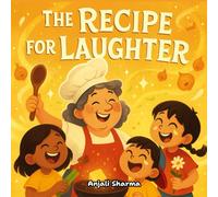 The Recipe for Laughter: A Heartwarming Thanksgiving Tale of Family, Fun, and the Secret Ingredients of Love