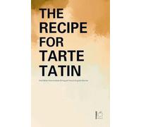 The Recipe for Tarte Tatin And Other Intermediate Bilingual French-English Stories