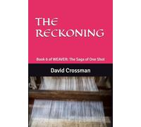 THE RECKONING: Book 6 of WEAVER: The Saga of One Shot