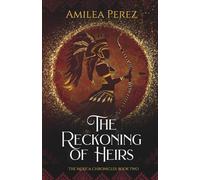The Reckoning of Heirs: The Mexica Chronicles: Book Two
