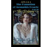 The Reckoning: The Haunting of Memphis Pearle Part II: Acts III & IV