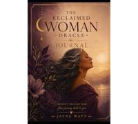 The Reclaimed Woman Oracle Journal: Reflect, Release, Rise; Your Journey back to you