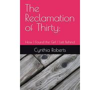 The Reclamation of Thirty:: How I Found the Girl I Left Behind
