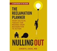 The Reclamation Planner: The Official Companion Workbook to Nulling Out and an Essential Component of The Nulling Out Recovery System