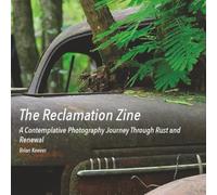 The Reclamation Zine: A Contemplative Photography Journey Through Rust and Renewal