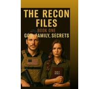 The Recon Files: Book One: God, Family, Secrets: 1