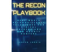 The Recon Playbook Real-World Reconnaissance Techniques for Ethical Hackers and Bug Bounty Hunters
