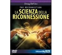 The reconnection. La scienza della riconnessione. DVD. Con libro - De Vito Doug