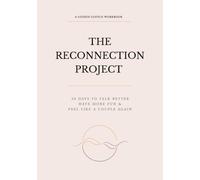 The Reconnection Project: 30 Days to Talk Better, Have More Fun & Feel Like a Couple Again