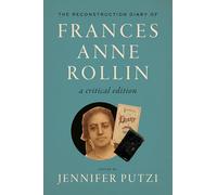 The Reconstruction Diary of Frances Anne Rollin: A Critical Edition
