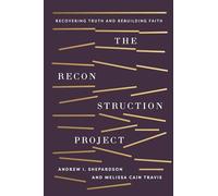 The Reconstruction Project: Recovering Truth and Rebuilding Faith