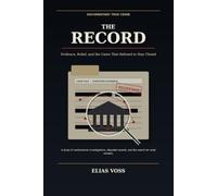 The Record: Evidence, Belief, and the Cases That Refused to Stay Closed