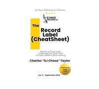 The Record Label (Cheat Sheet) Vol. 2: A Quick and Easy Guide to Running Your Indie Label in Today's Modern Music Industry