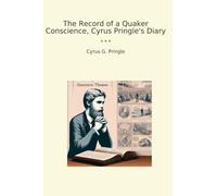 The Record of a Quaker Conscience, Cyrus Pringle's Diary