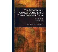 The Record of a Quaker Conscience, Cyrus Pringle's Diary