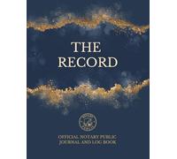 The Record: Official Notary Public Journal and Log Book (Elegant Navy and Gold Design)