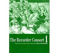 The Recorder Consort 1: 47 Pieces for Recorder Consort collected by Steve Rosenberg