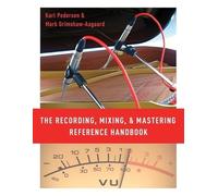 The Recording, Mixing, and Mastering Reference Handbook: Reference Handbook (Paperback