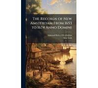 The Records of New Amsterdam From 1653 to 1674 Anno Domini