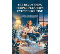 The Recovering People-Pleaser's Evening Routine: Focusing on somatic healing and nervous system regulation after a day of catering to others